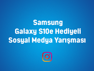 Samsung Galaxy S10e Ödüllü İnstagram Yarışması