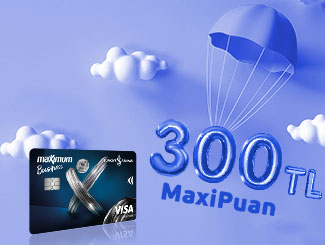 Size özel 300TL MaxiPuan! 