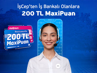 İşCep'ten İş Bankalı olanlara 200 TL MaxiPuan Ayrıcalığı!