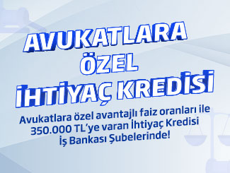 Avukatlara Özel İhtiyaç Kredisi Kampanyası!