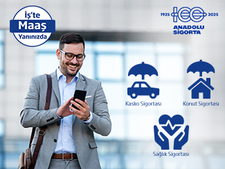 Anadolu Sigorta’dan Fırsatlarla, İş’te Maaş Yanınızda!