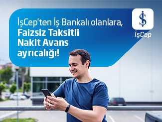 İşCep'ten İş Bankalı olanlara 30.000 TL’ye varan Faizsiz Taksitli Nakit Avans Ayrıcalığı!